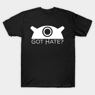 Got Hate? - White version T-Shirt